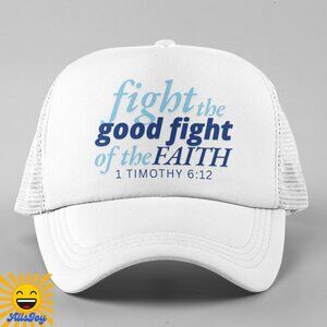 FIGHT THE GOOD FIGHT OF THE FAITH Foam Trucker Hat Snapback Cap White
